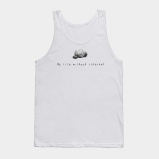 My stone life without internet Tank Top